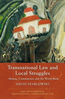 Transnational Law and Local Struggles : Mining, Communities and the World Bank