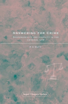 Answering for Crime : Responsibility and Liability in the Criminal Law