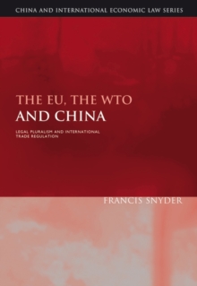 The EU, the WTO and China : Legal Pluralism and International Trade Regulation