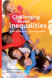 Challenging health inequalities : From Acheson to Choosing Health