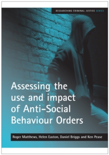 Assessing the Use and Impact of Anti-Social Behaviour Orders