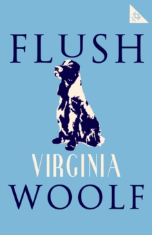 Flush : Annotated Edition with photographs (Alma Classics 101 Pages)