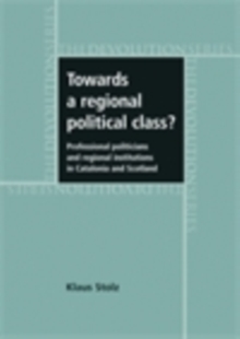 Towards a regional political class? : Professional politicians and regional institutions in Catalonia and Scotland