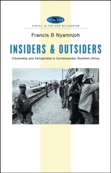 Insiders and Outsiders : Citizenship and Xenophobia in Contemporary Southern Africa