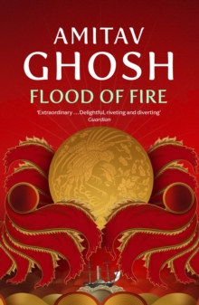 Flood of Fire : Ibis Trilogy Book 3