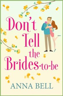 Don't Tell the Brides-to-Be : A hilarious wedding comedy