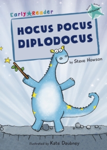 Hocus Pocus Diplodocus : (Turquoise Early Reader)