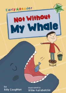 Not Without My Whale : (Green Early Reader)