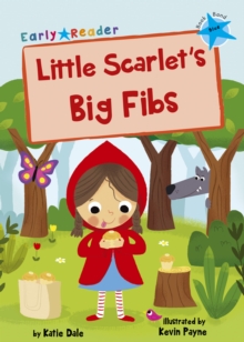 Little Scarlet's Big Fibs : (Blue Early Reader)