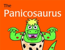 The Panicosaurus : Managing Anxiety in Children Including Those with Asperger Syndrome