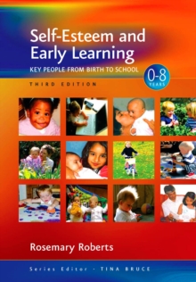 Self-Esteem and Early Learning : Key People from Birth to School