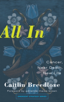 All In : Cancer, Near Death, New Life