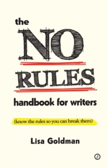 The No Rules Handbook for Writers : (Know the Rules So You Can Break Them)
