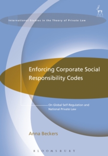 Enforcing Corporate Social Responsibility Codes : On Global Self-Regulation and National Private Law