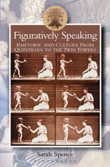 Figuratively Speaking : Rhetoric and Culture from Quintilian to the Twin Towers