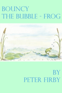 Bouncy the Bubble-Frog : An Illusrated Children's Story