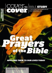 Great Prayers of the Bible : Applying them to our lives today