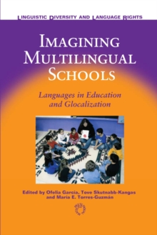Imagining Multilingual Schools : Languages in Education and Glocalization
