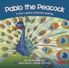 Pablo the Peacock : A story about attention seeking