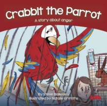 Crabbit the Parrot : A story about anger