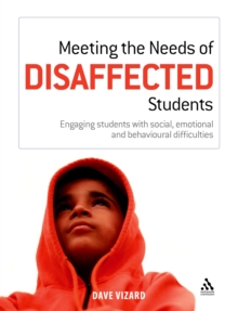 Meeting the Needs of Disaffected Students : Engaging students with social, emotional and behavioural difficulties