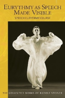 Eurythmy as Speech Made Visible : Speech Eurythmy Course