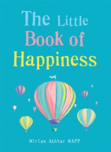 The Little Book of Happiness : Simple Practices for a Good Life