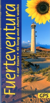 Fuerteventura Sunflower Guide : 45 long and short walks with detailed maps and GPS; 4 car tours with pull-out map