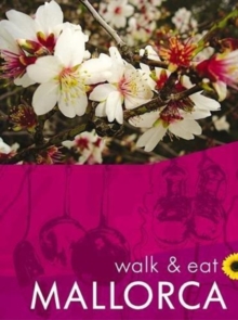 Mallorca Walk and Eat Sunflower Guide : Walks, restaurants and recipes