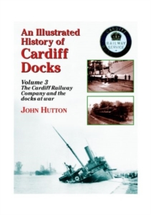 An Illustrated History of Cardiff Docks : Cardiff Railway Company and the Docks at War Pt. 3