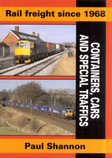 Rail Freight Since 1968 : Containers, Cars & Special Traffics