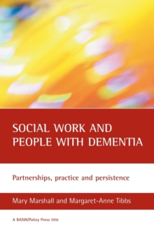Social work and people with dementia : Partnerships, practice and persistence