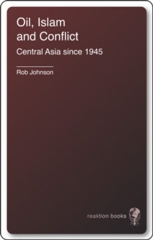Oil, Islam, and Conflict : Central Asia since 1945