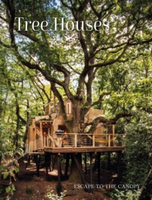 Tree Houses : Escape to the Canopy
