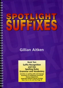 Spotlight on Suffixes Book 2 : Suffix Recognition and Use, Spelling Rules and Grammar and Vocabulary
