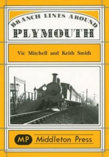 Branch Lines Around Plymouth : from Yealmpton, Turnchapel and Numerous Docks