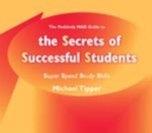The Secrets of Successful Students (The Positively MAD Guide To) : Super Speed Study Skills