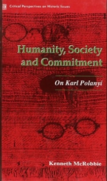 Humanity, Society and Commitment : On Karl Polanyi