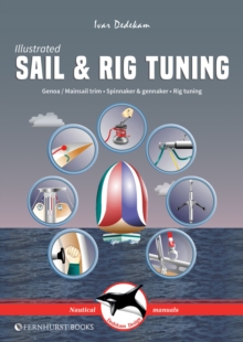 Illustrated Sail & Rig Tuning : Genoa & Mainsail Trim, Spinnaker & Gennaker, Rig Tuning