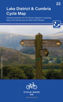 Lake District & Cumbria Cycle Map 22 : Features sections of the C2C route, Hadrians Cycleway, Way of the Roses plus other NCN routes
