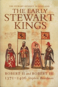 The Early Stewart Kings : Robert II and Robert III