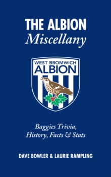 The Albion Miscellany (West Bromwich Albion FC) : Baggies Trivia, History, Facts & Stats