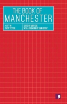 The Book of Manchester : A City in Short Fiction