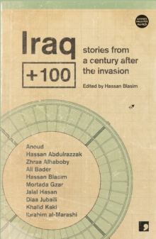 Iraq+100 : Stories from a Century After the Invasion