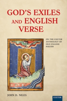 God's Exiles and English Verse : On The Exeter Anthology of Old English Poetry