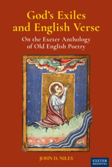 God's Exiles and English Verse : On The Exeter Anthology of Old English Poetry