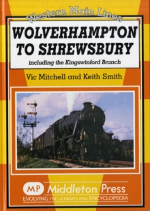 Wolverhampton to Shrewsbury : Including the Kingswinford Branch