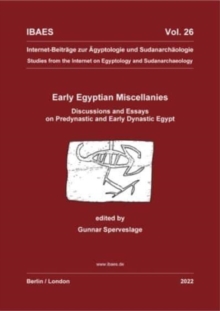 Early Egyptian Miscellanies : Discussions and Essays on Predynastic and Early Dynastic Egypt