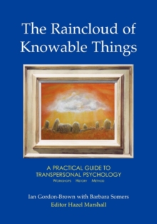 The Raincloud of Knowable Things: A Practical Guide to Transpersonal Psychology : Workshops: History: Method