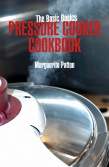 The Basic Basics Pressure Cooker Cookbook